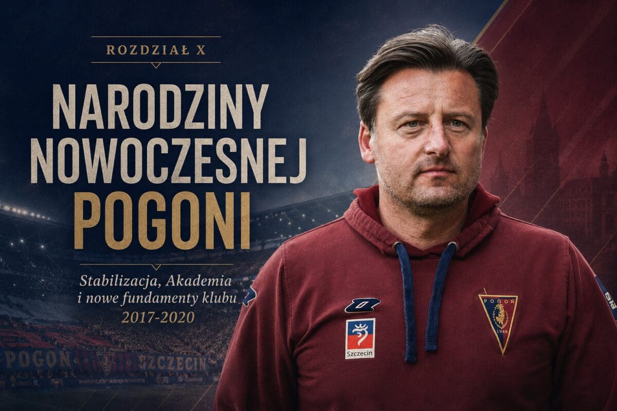 rozdział X - narodziny nowoczesnej Pogoni